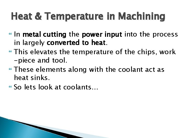 Heat & Temperature in Machining In metal cutting the power input into the process