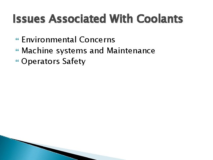 Issues Associated With Coolants Environmental Concerns Machine systems and Maintenance Operators Safety 