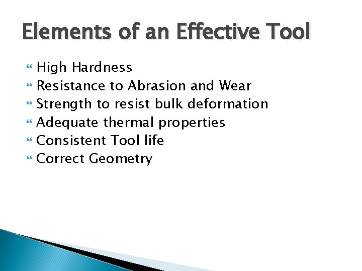 Elements of an Effective Tool High Hardness Resistance to Abrasion and Wear Strength to