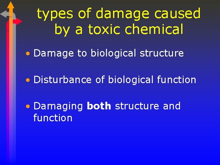 types of damage caused by a toxic chemical • Damage to biological structure •