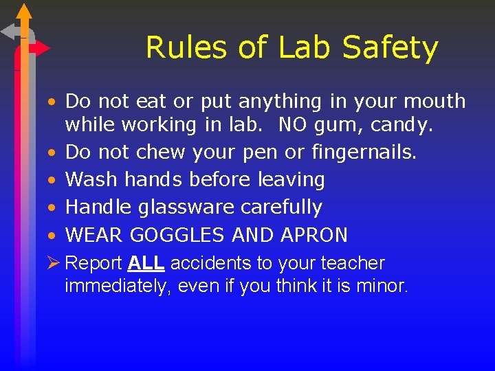 Rules of Lab Safety • Do not eat or put anything in your mouth