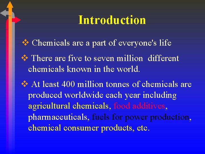 Introduction v Chemicals are a part of everyone's life v There are five to