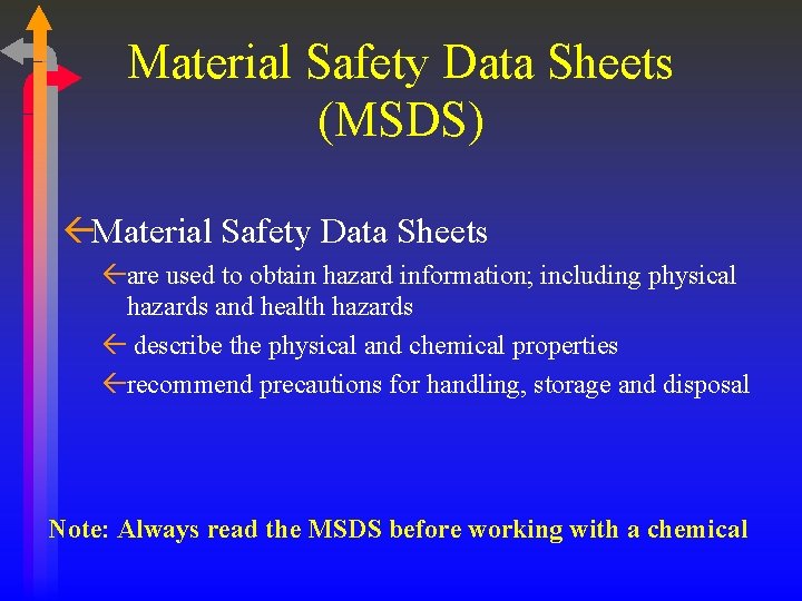 Material Safety Data Sheets (MSDS) ßMaterial Safety Data Sheets ßare used to obtain hazard