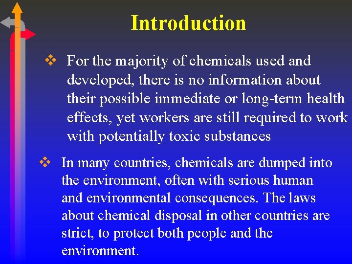 Introduction v For the majority of chemicals used and developed, there is no information