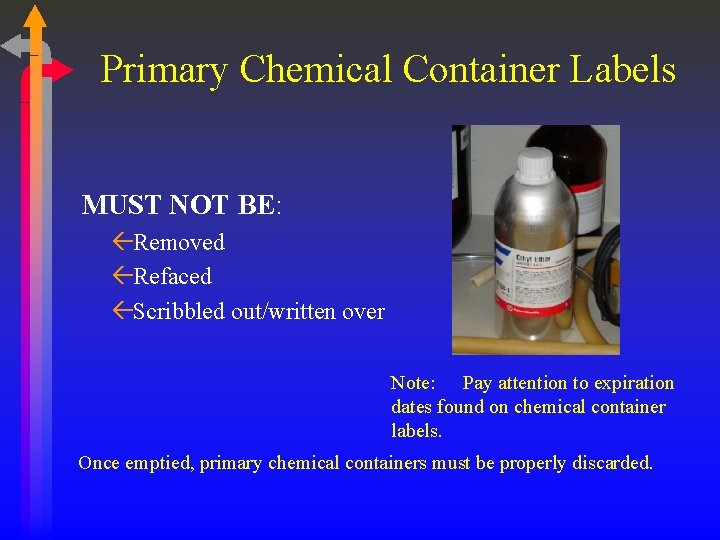 Primary Chemical Container Labels MUST NOT BE: ßRemoved ßRefaced ßScribbled out/written over Note: Pay