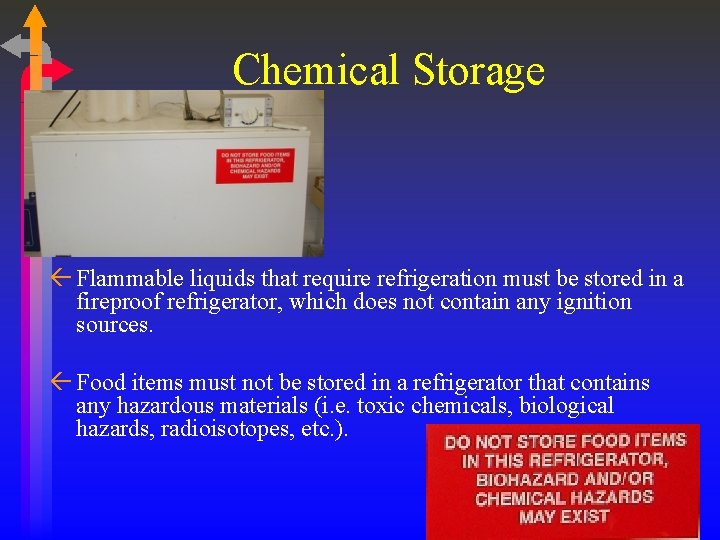 Chemical Storage ß Flammable liquids that require refrigeration must be stored in a fireproof