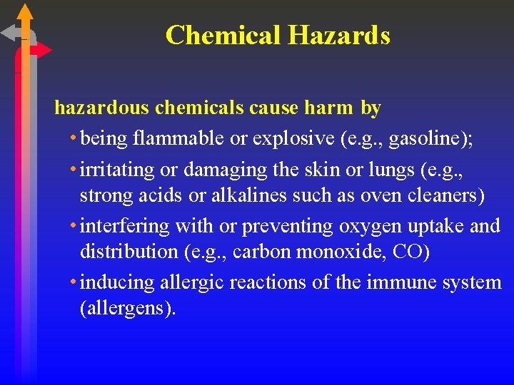 Chemical Hazards hazardous chemicals cause harm by • being flammable or explosive (e. g.