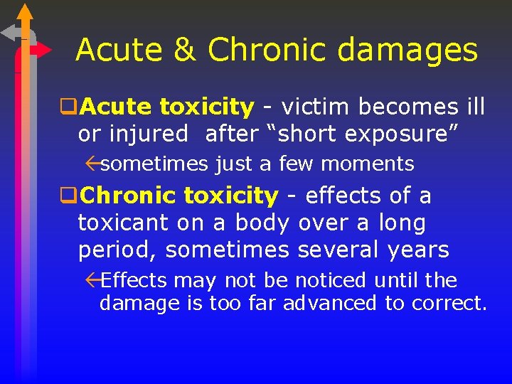 Acute & Chronic damages q. Acute toxicity - victim becomes ill or injured after