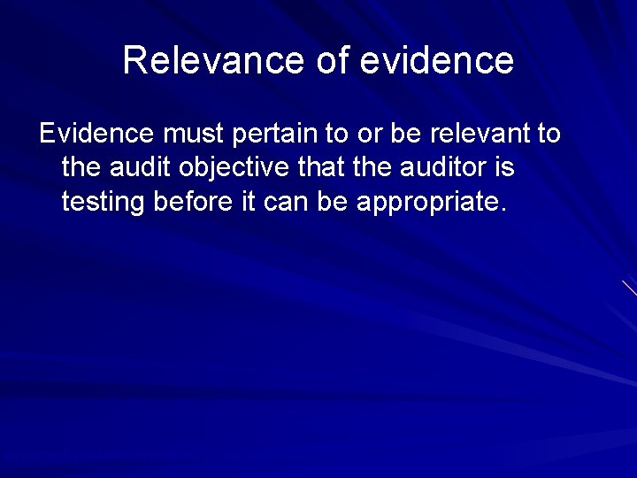 Relevance of evidence Evidence must pertain to or be relevant to the audit objective