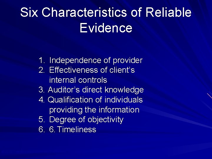 Six Characteristics of Reliable Evidence 1. Independence of provider 2. Effectiveness of client’s internal