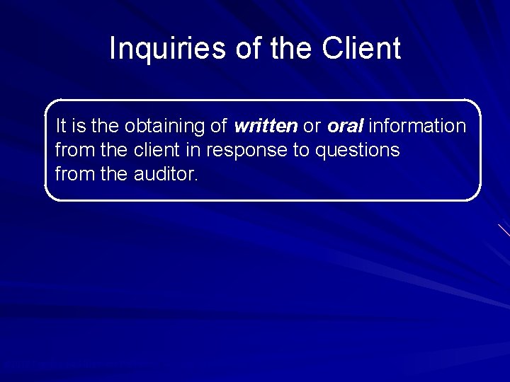 Inquiries of the Client It is the obtaining of written or oral information from