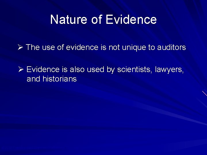 Nature of Evidence Ø The use of evidence is not unique to auditors Ø
