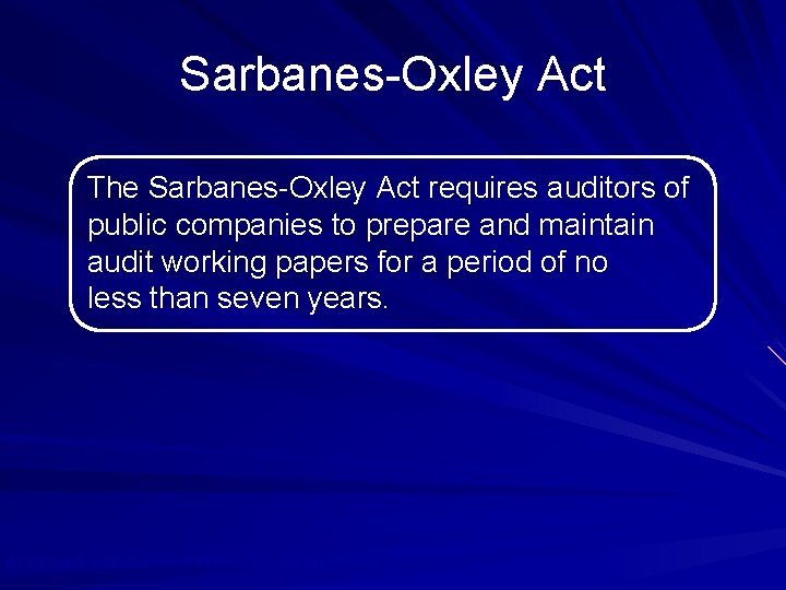 Sarbanes-Oxley Act The Sarbanes-Oxley Act requires auditors of public companies to prepare and maintain