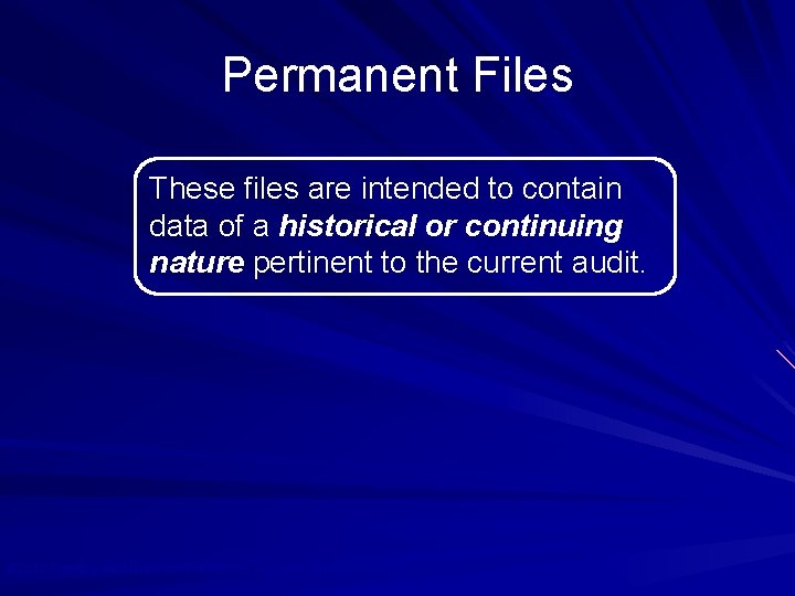 Permanent Files These files are intended to contain data of a historical or continuing