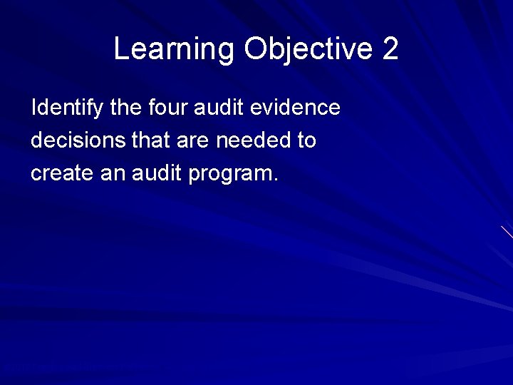 Learning Objective 2 Identify the four audit evidence decisions that are needed to create