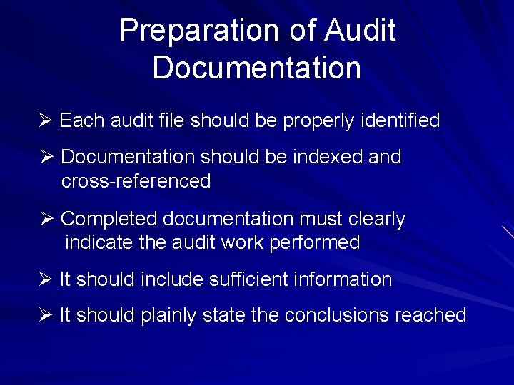 Preparation of Audit Documentation Ø Each audit file should be properly identified Ø Documentation