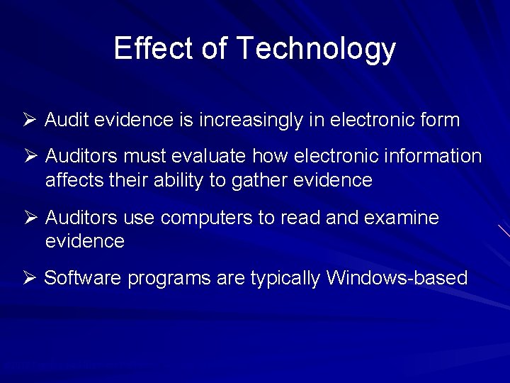 Effect of Technology Ø Audit evidence is increasingly in electronic form Ø Auditors must