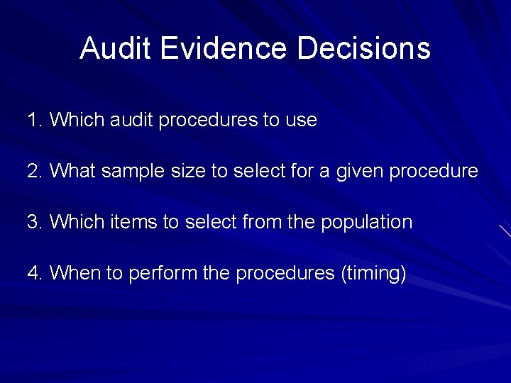 Audit Evidence Decisions 1. Which audit procedures to use 2. What sample size to