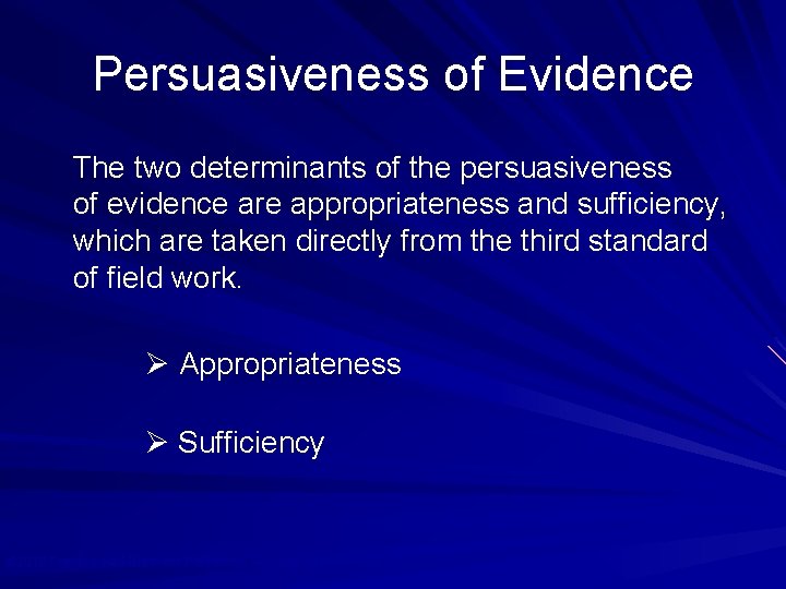 Persuasiveness of Evidence The two determinants of the persuasiveness of evidence are appropriateness and