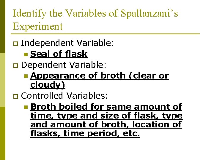 Identify the Variables of Spallanzani’s Experiment Independent Variable: n Seal of flask p Dependent