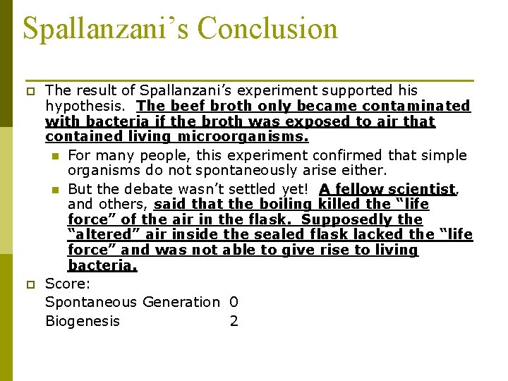 Spallanzani’s Conclusion p p The result of Spallanzani’s experiment supported his hypothesis. The beef
