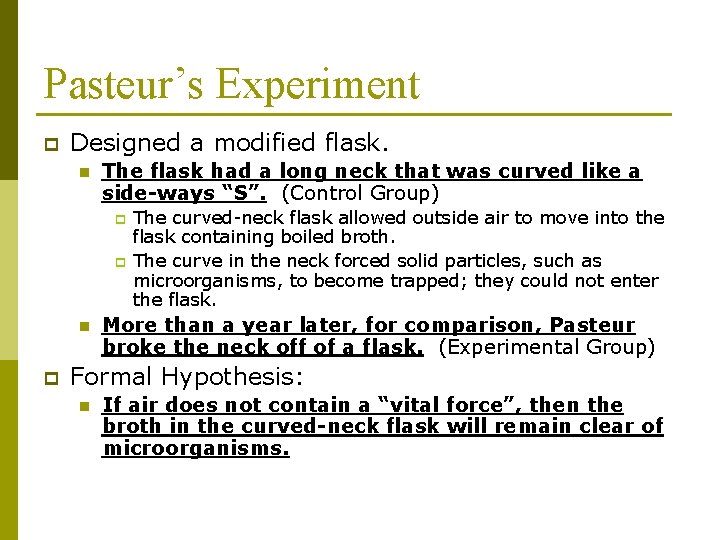 Pasteur’s Experiment p Designed a modified flask. n The flask had a long neck