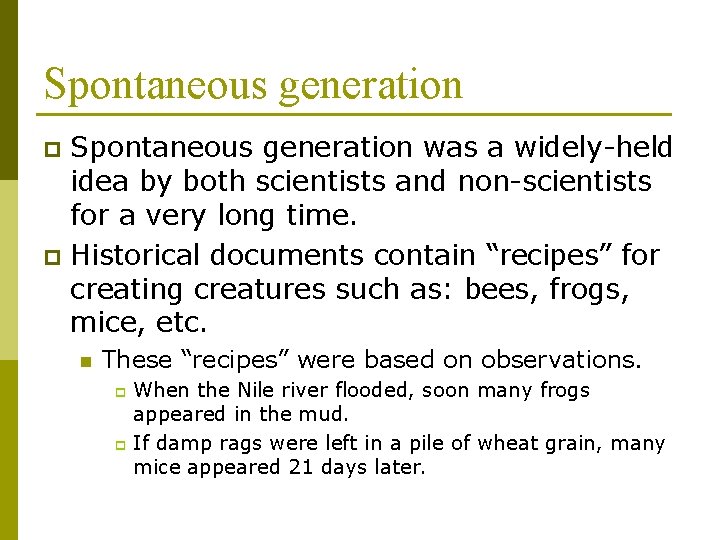 Spontaneous generation was a widely-held idea by both scientists and non-scientists for a very
