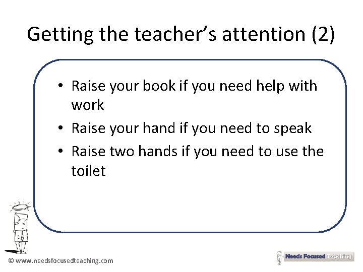 Getting the teacher’s attention (2) • Raise your book if you need help with