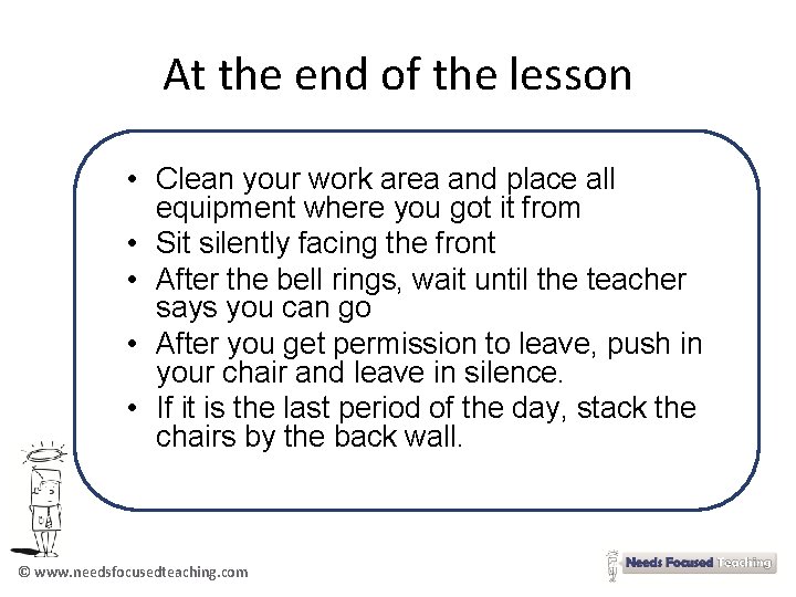 At the end of the lesson • Clean your work area and place all