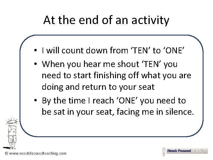 At the end of an activity • I will count down from ‘TEN’ to
