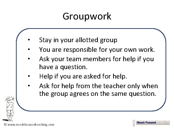 Groupwork • • • Stay in your allotted group You are responsible for your