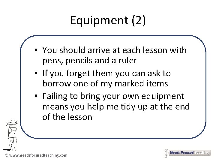 Equipment (2) • You should arrive at each lesson with pens, pencils and a