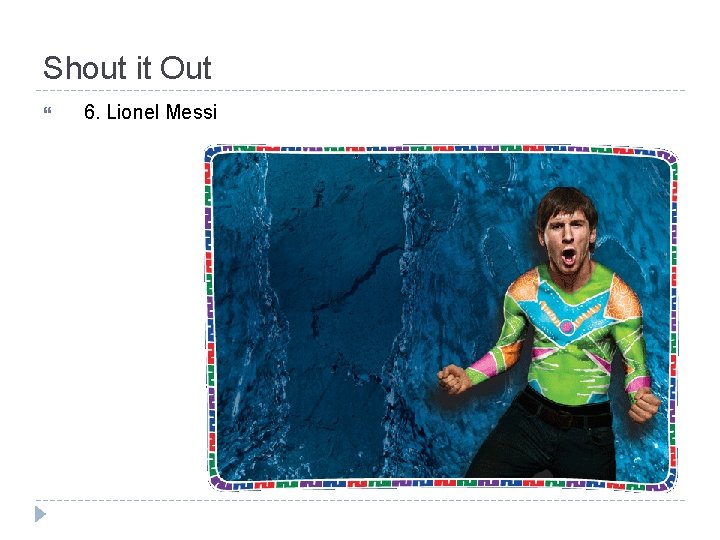 Shout it Out 6. Lionel Messi 
