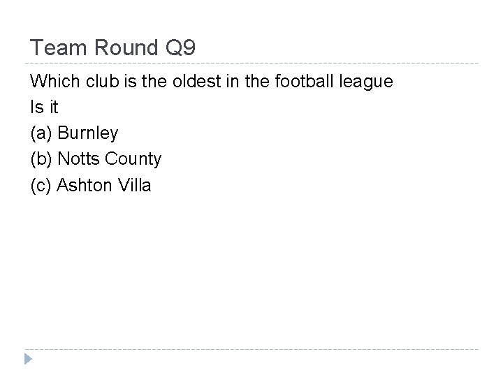 Team Round Q 9 Which club is the oldest in the football league Is