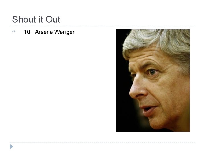Shout it Out 10. Arsene Wenger 
