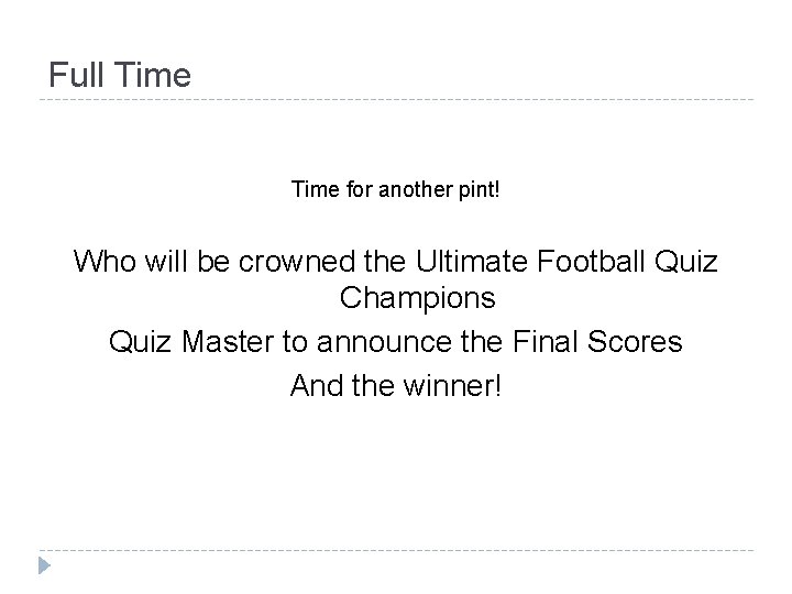 Full Time for another pint! Who will be crowned the Ultimate Football Quiz Champions