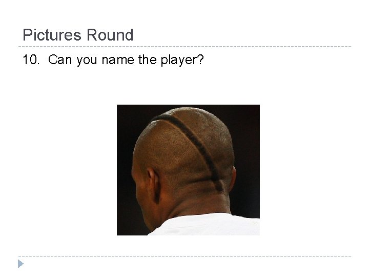 Pictures Round 10. Can you name the player? 