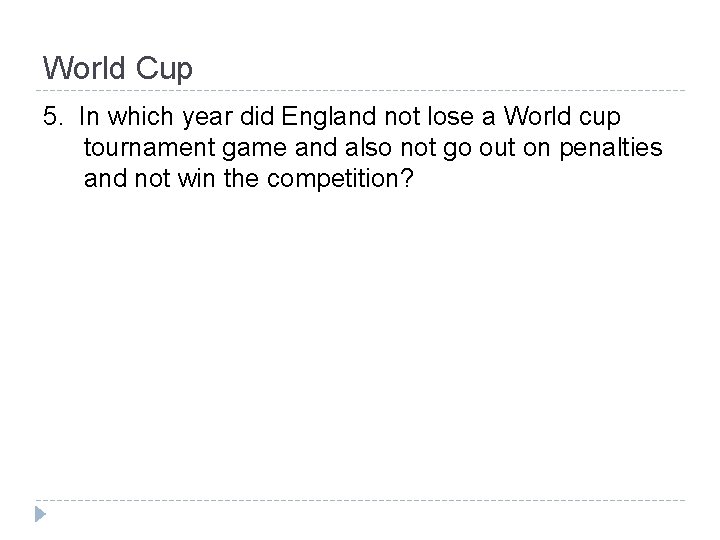 World Cup 5. In which year did England not lose a World cup tournament