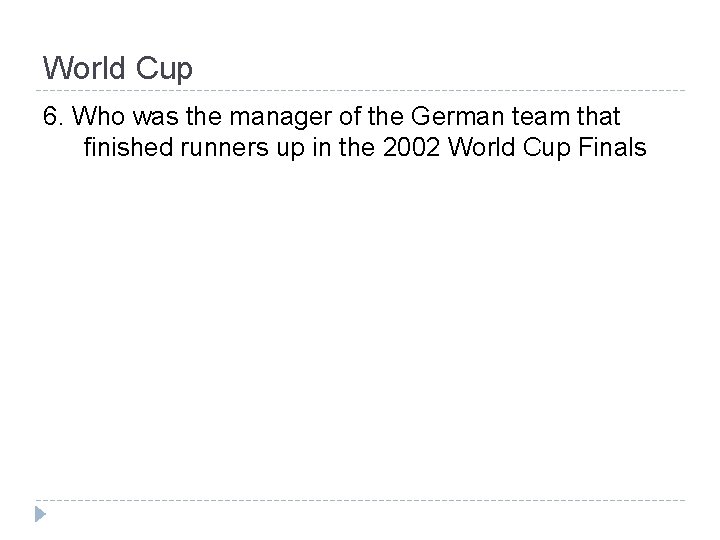 World Cup 6. Who was the manager of the German team that finished runners