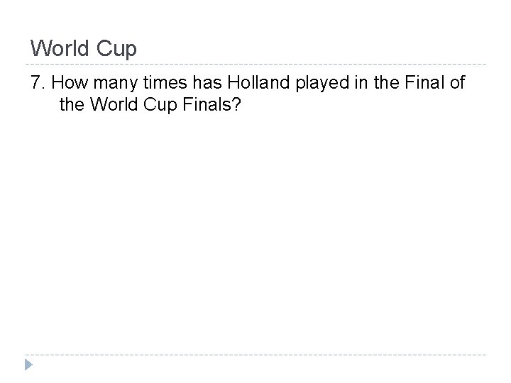 World Cup 7. How many times has Holland played in the Final of the