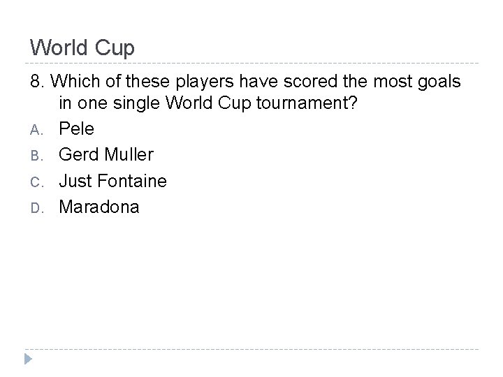 World Cup 8. Which of these players have scored the most goals in one