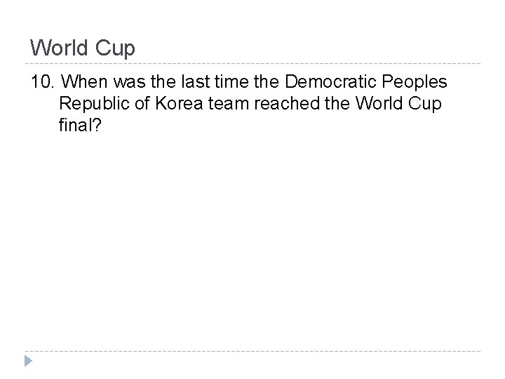 World Cup 10. When was the last time the Democratic Peoples Republic of Korea