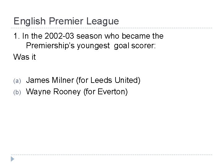 English Premier League 1. In the 2002 -03 season who became the Premiership’s youngest
