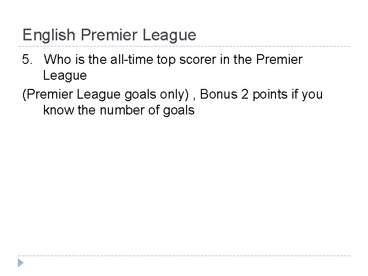 English Premier League 5. Who is the all-time top scorer in the Premier League