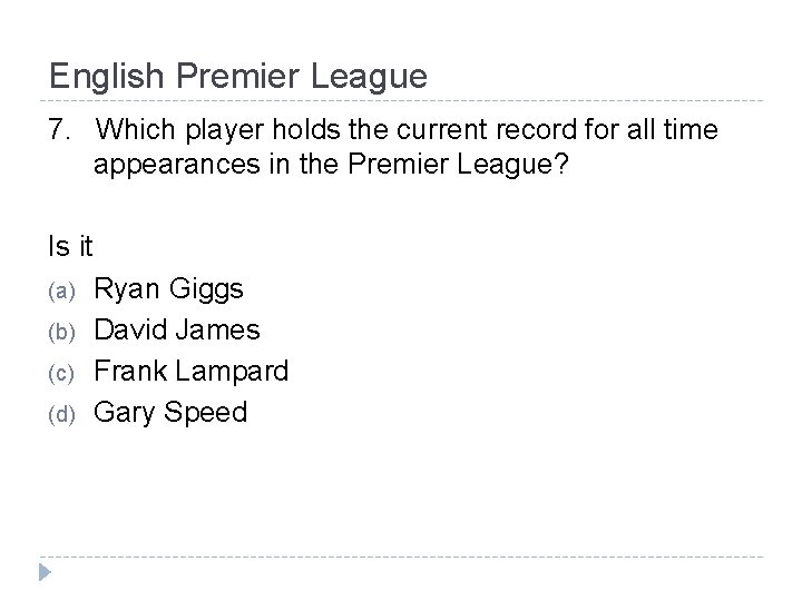 English Premier League 7. Which player holds the current record for all time appearances