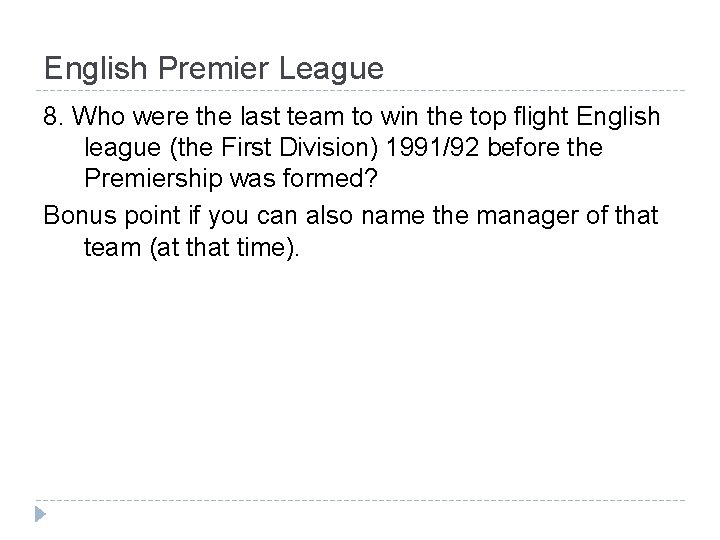 English Premier League 8. Who were the last team to win the top flight