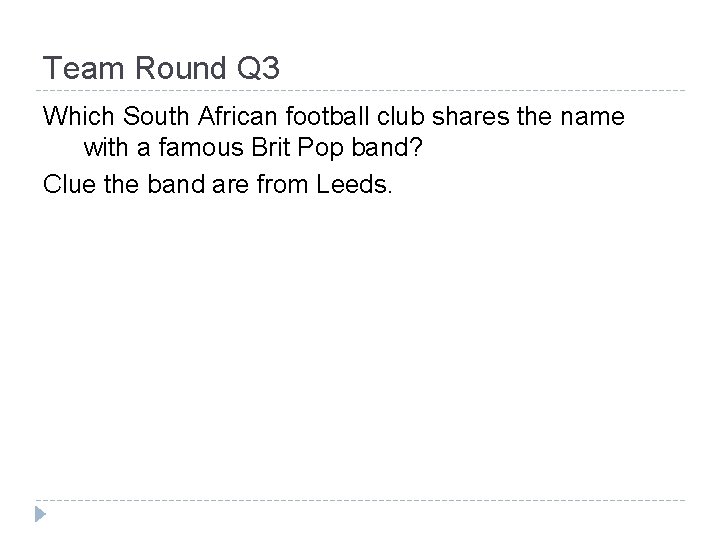 Team Round Q 3 Which South African football club shares the name with a