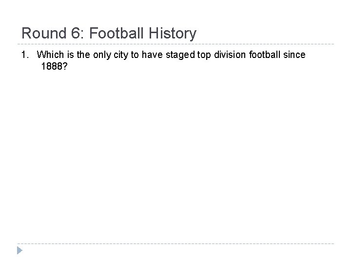Round 6: Football History 1. Which is the only city to have staged top