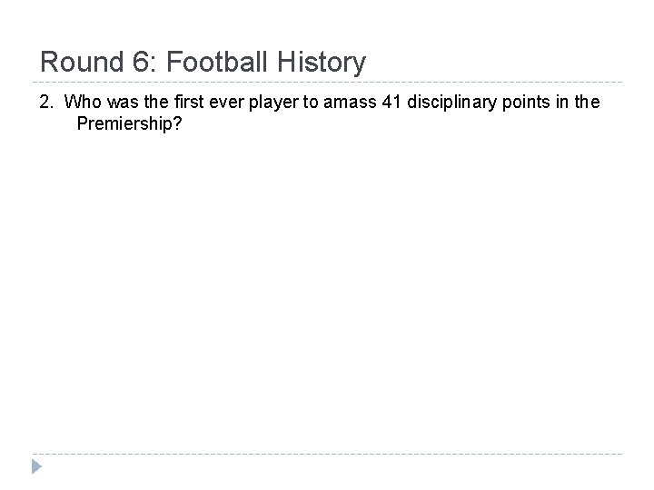 Round 6: Football History 2. Who was the first ever player to amass 41