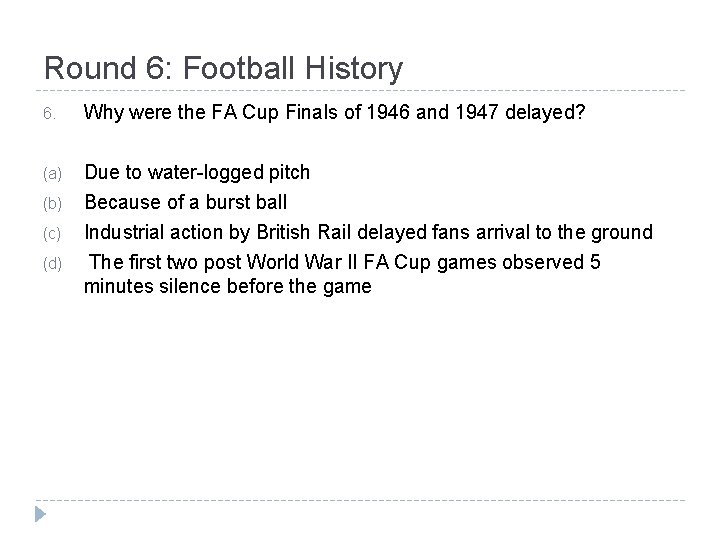 Round 6: Football History 6. Why were the FA Cup Finals of 1946 and